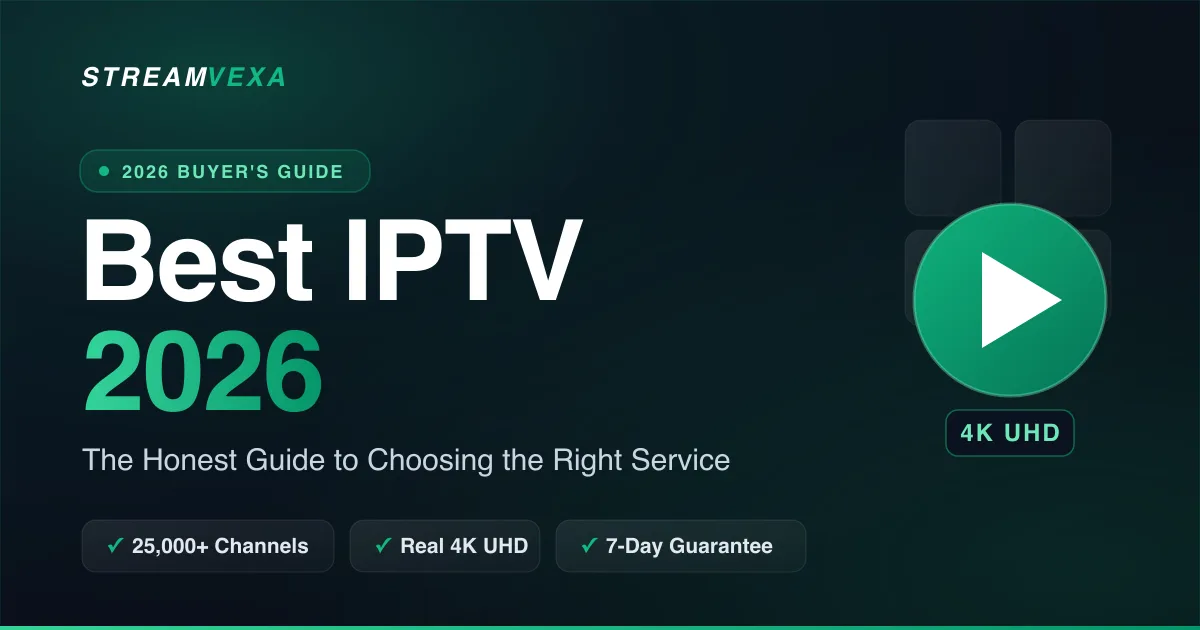 Best IPTV 2026 - The Honest Buyer's Guide to Choosing the Right Service Best IPTV 2026 — how to choose the best IPTV service, tested and ranked by channels, 4K quality, uptime and price | StreamVexa